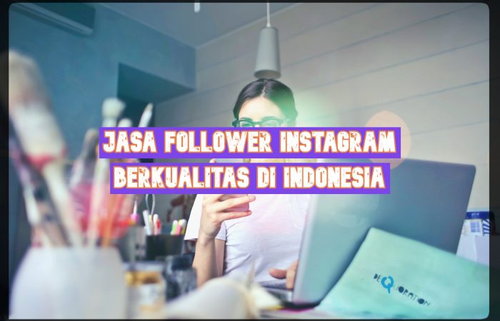 Jasa Follower Instagram Berkualitas di Indonesia